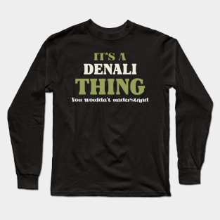 It's a Denali Thing You Wouldn't Understand Long Sleeve T-Shirt